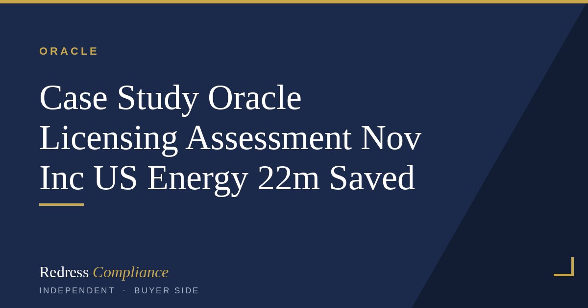 NOV Inc: $22M Saved on Oracle Licensing