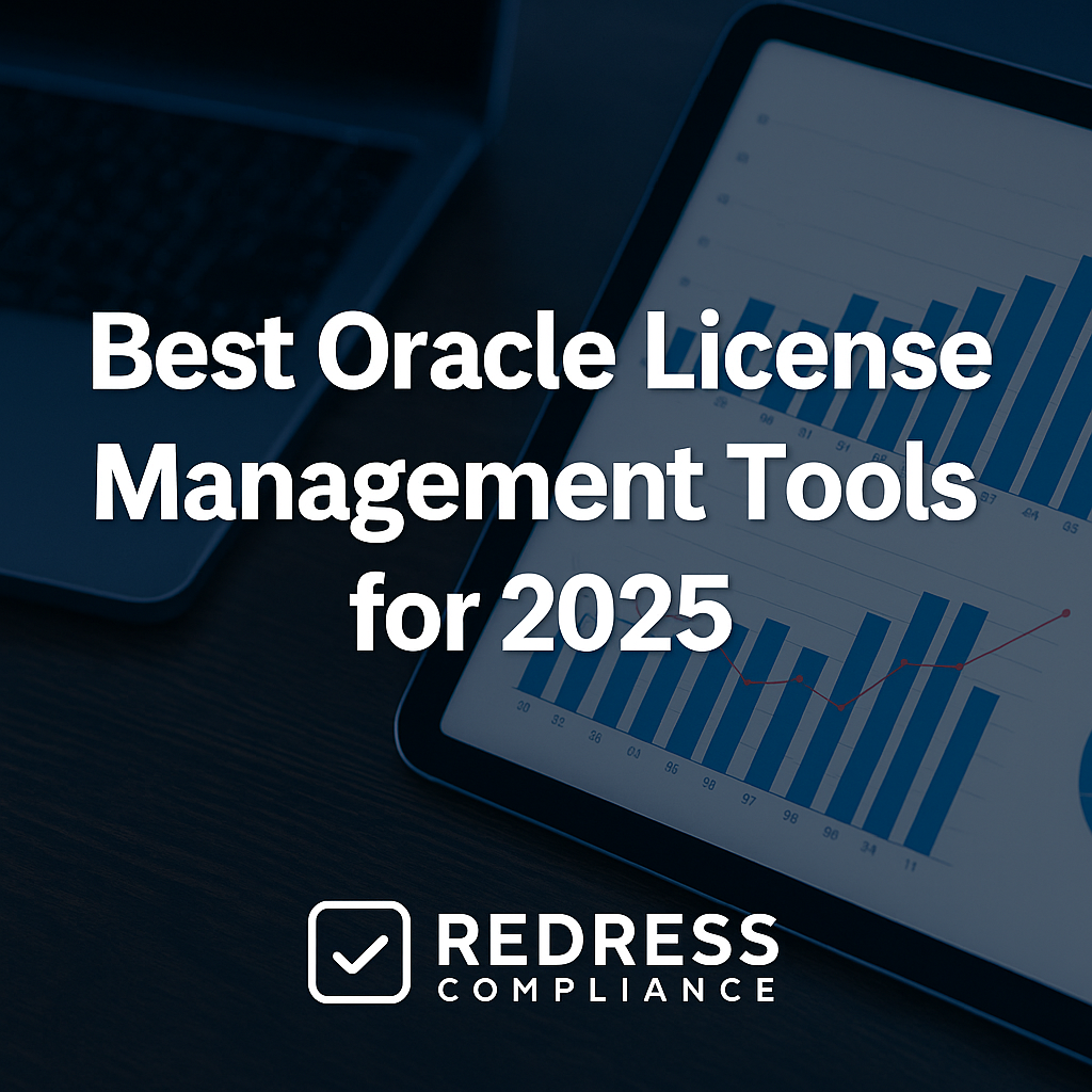 Best Oracle License Management Tools - Redress Compliance Best Oracle License Management Tools