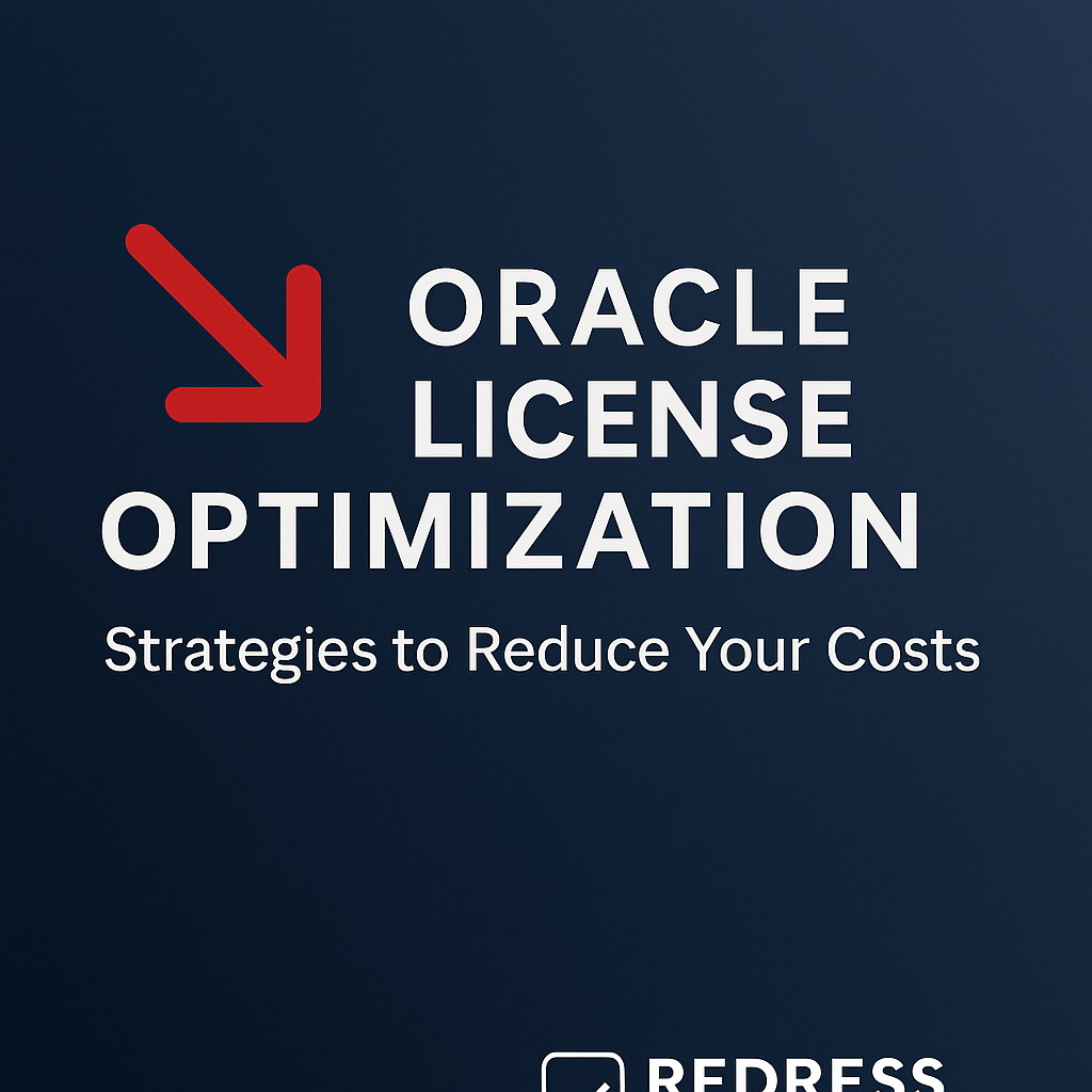 Oracle License Optimization - Redress Compliance Oracle License Optimization