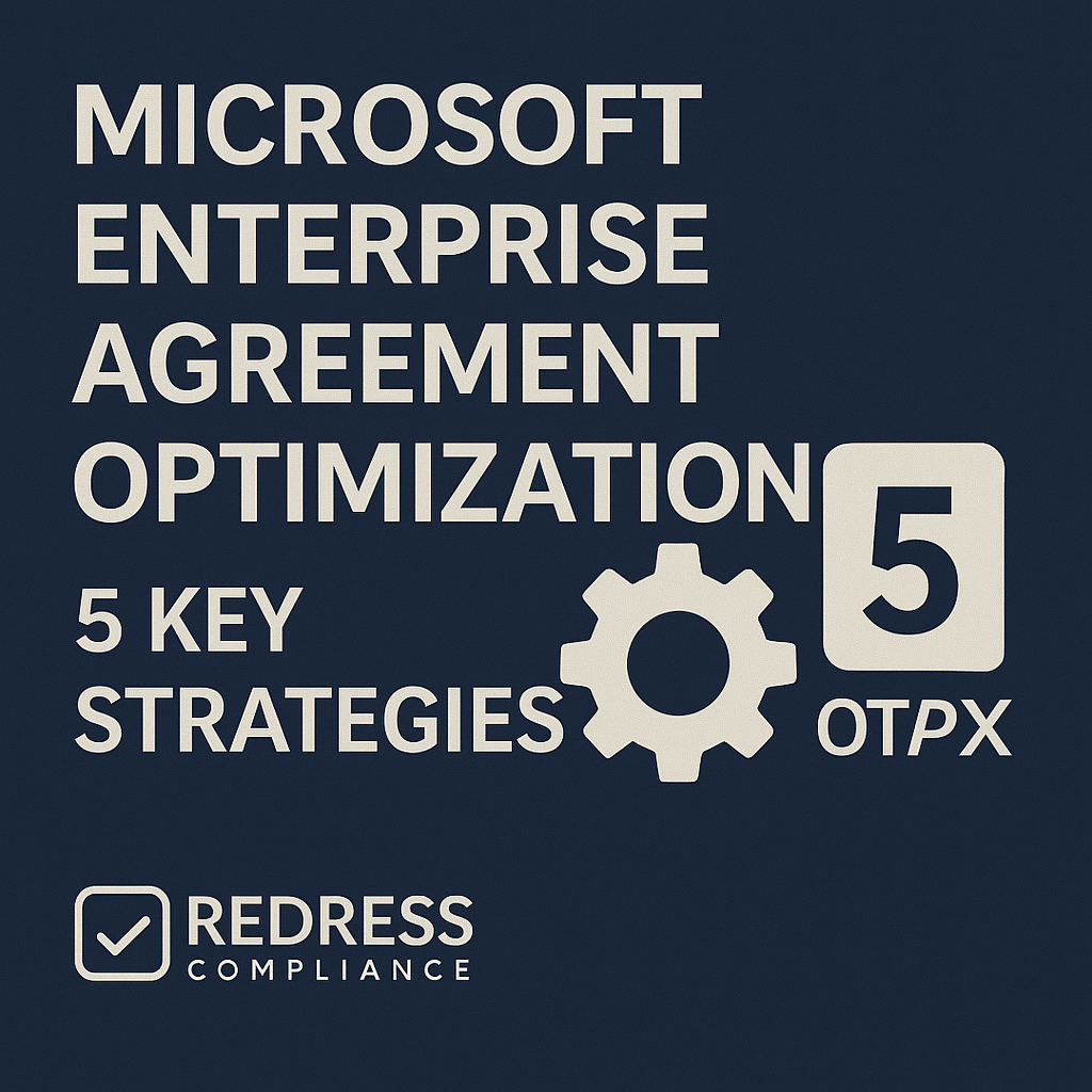 Microsoft Enterprise Agreement Optimization 5 Key Strategies - Redress Compliance Microsoft Enterprise Agreement Optimization 5 Key Strategies