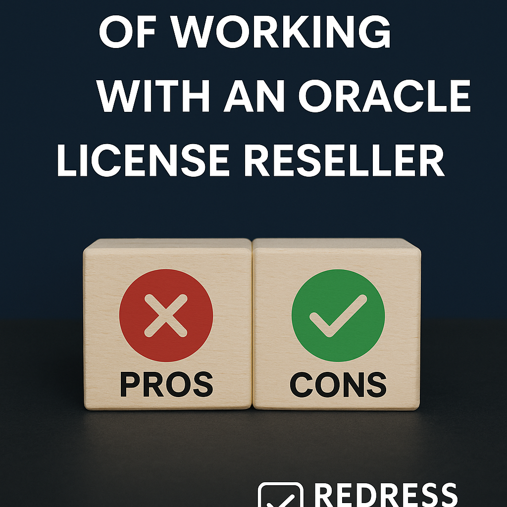 Cons of Working with an Oracle License Reseller - Redress Compliance Cons of Working with an Oracle License Reseller