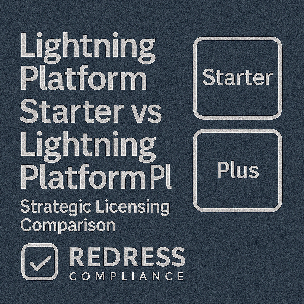 Lightning Platform Starter vs Lightning Platform Plus - Redress Compliance Lightning Platform Starter vs Lightning Platform Plus