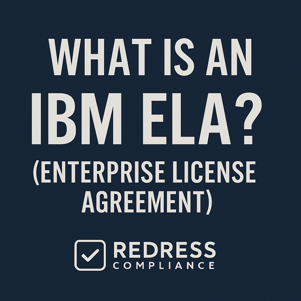 What is an IBM ELA? (Enterprise License Agreement)