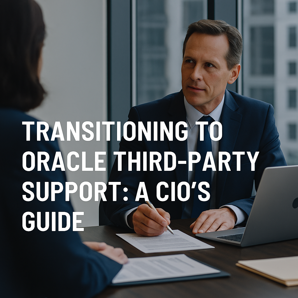 Transitioning to Oracle Third-Party Support A CIO’s Guide