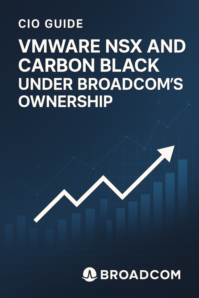 CIO Playbook: VMware NSX and Carbon Black Under Broadcom’s Ownership