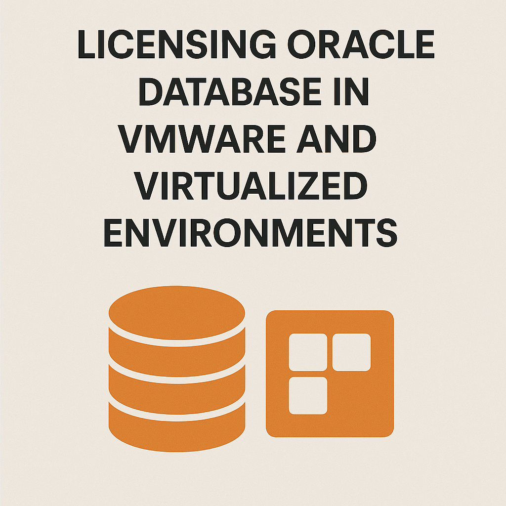 Licensing Oracle Database in VMware and Virtualized Environments