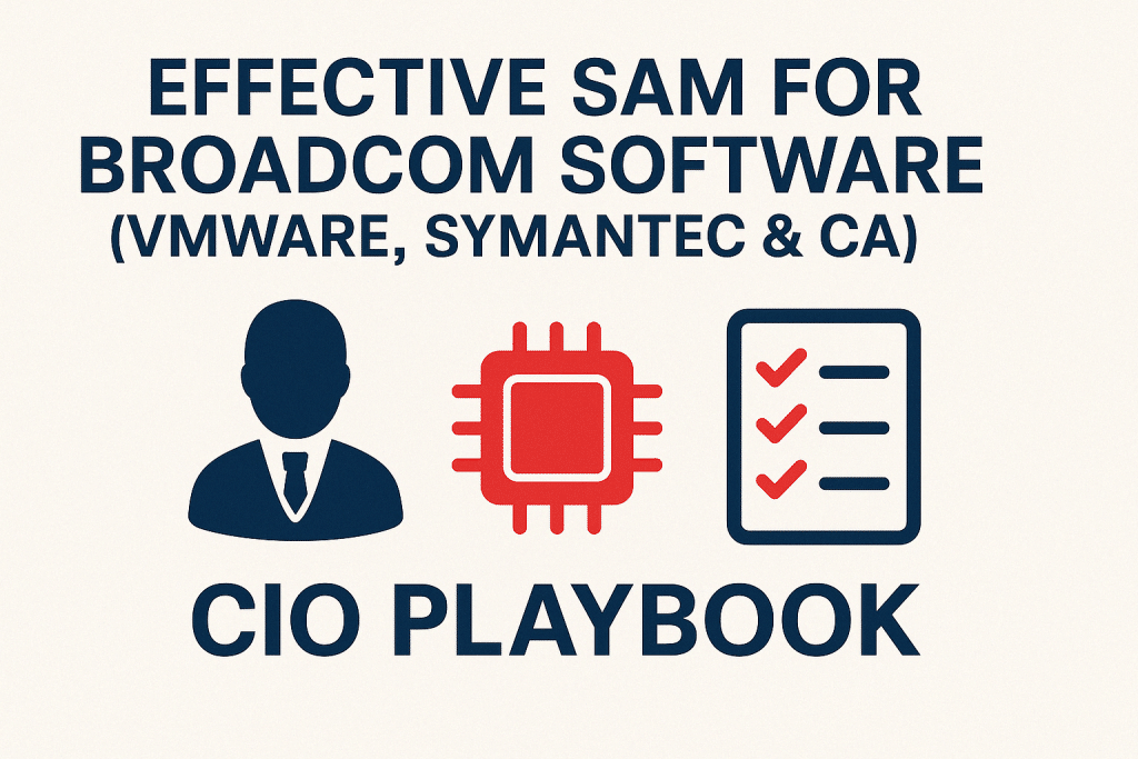 Effective SAM for Broadcom Software (VMware, Symantec & CA)