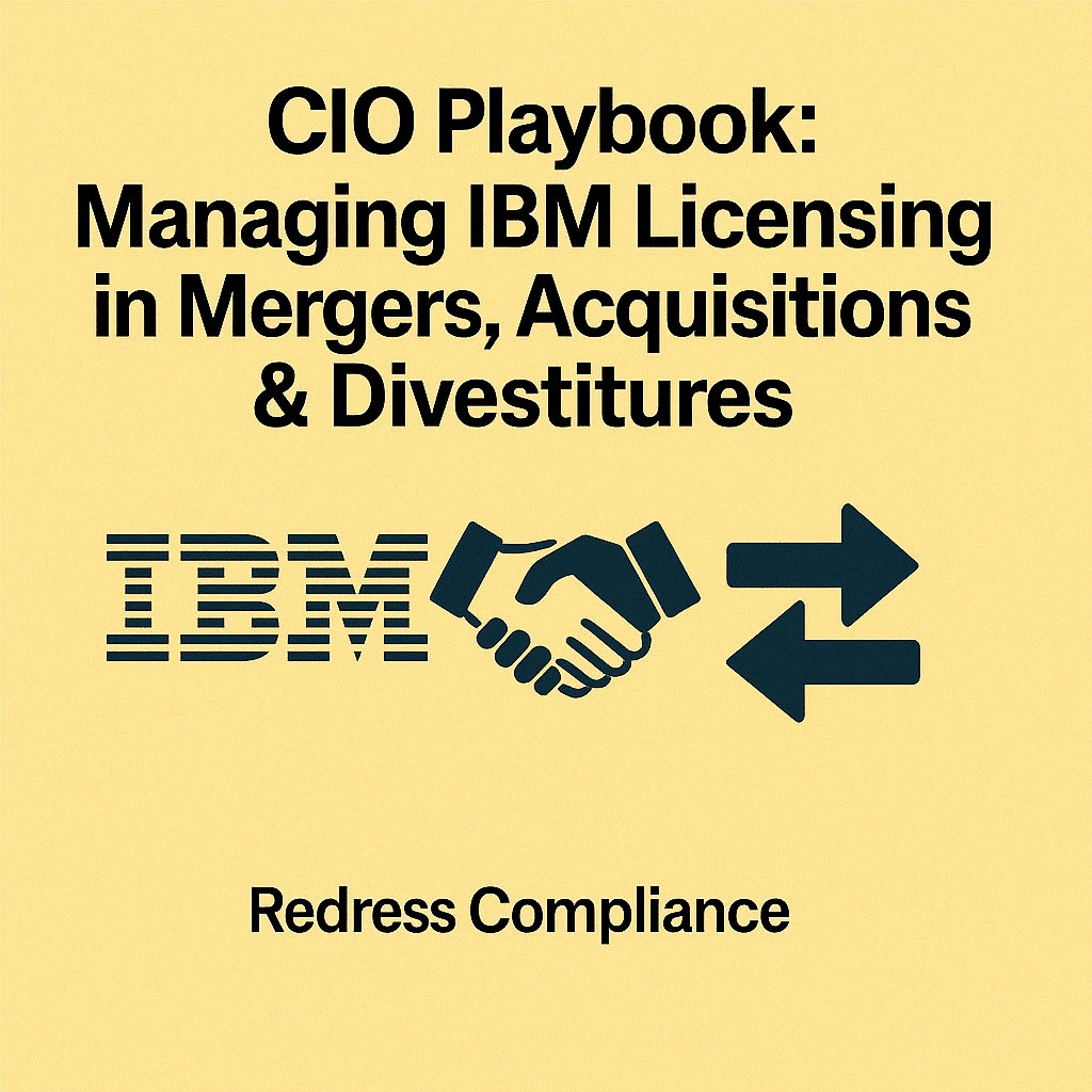 CIO Playbook: Managing IBM Licensing in Mergers, Acquisitions & Divestitures