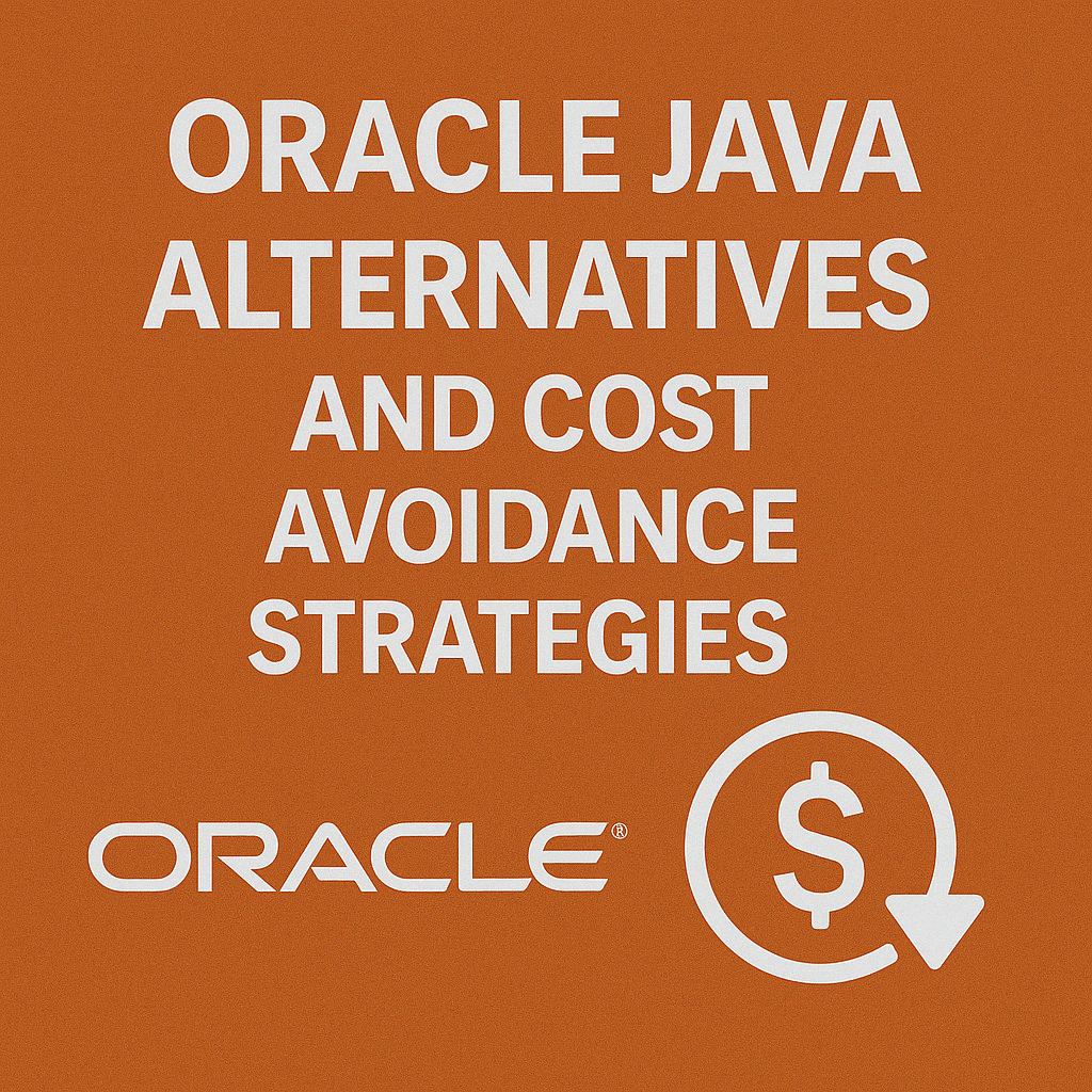 Oracle Java Alternatives and Cost Avoidance Strategies