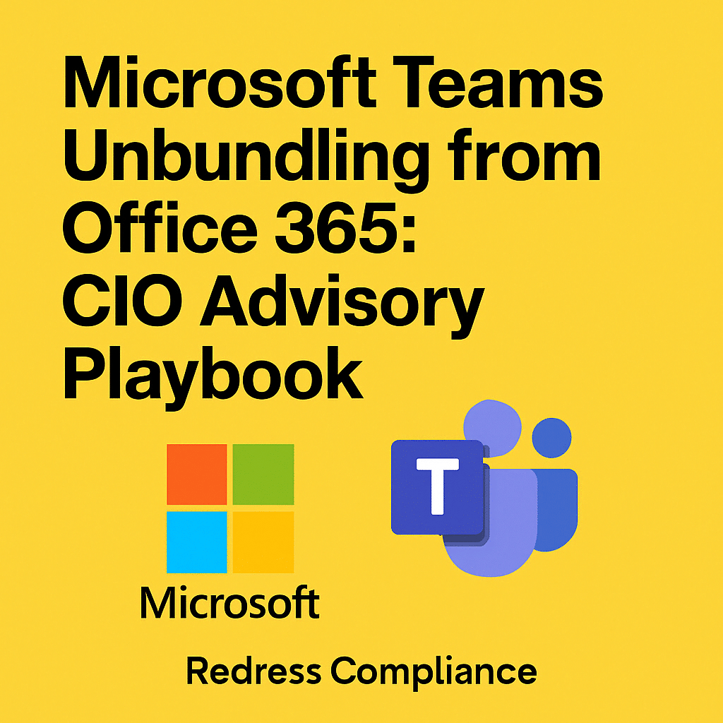 Microsoft Teams Unbundling from Office 365: CIO Advisory Playbook