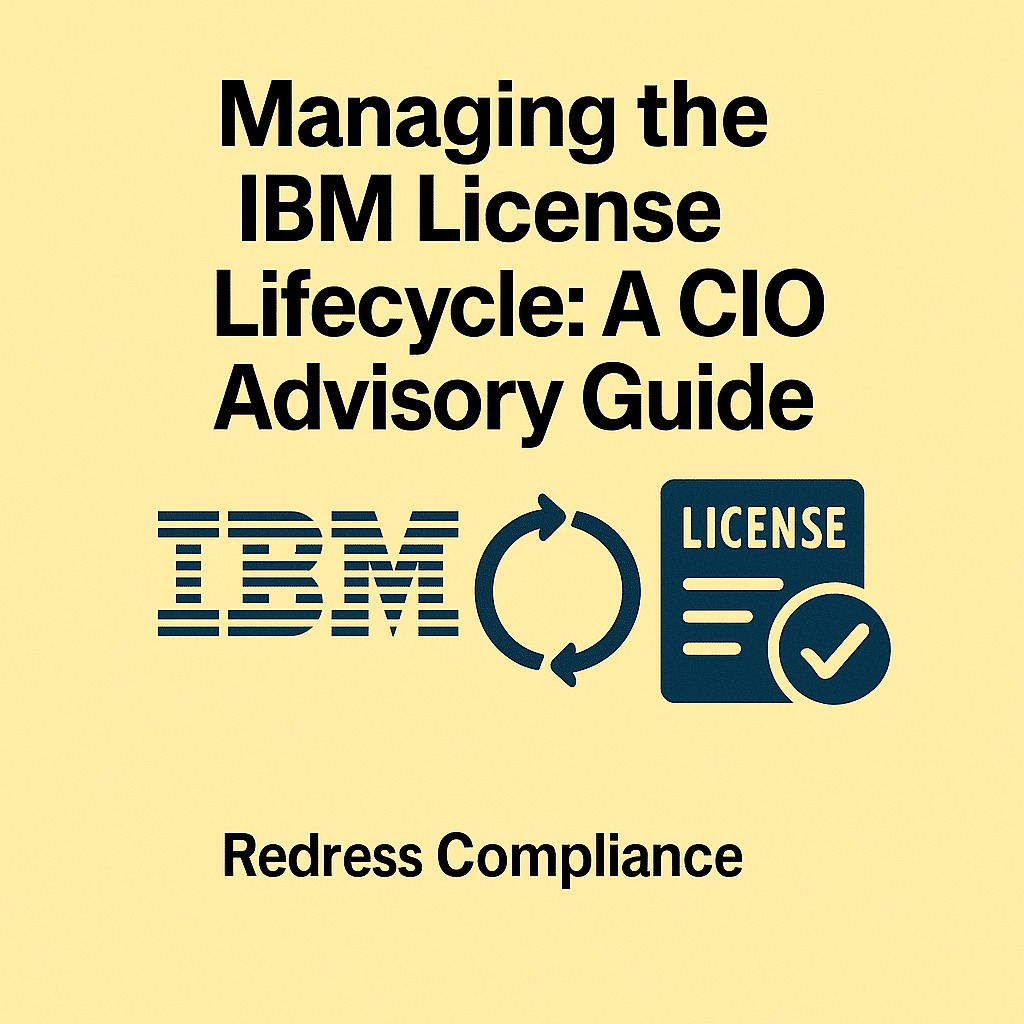 Managing the IBM License Lifecycle: A CIO Advisory Guide