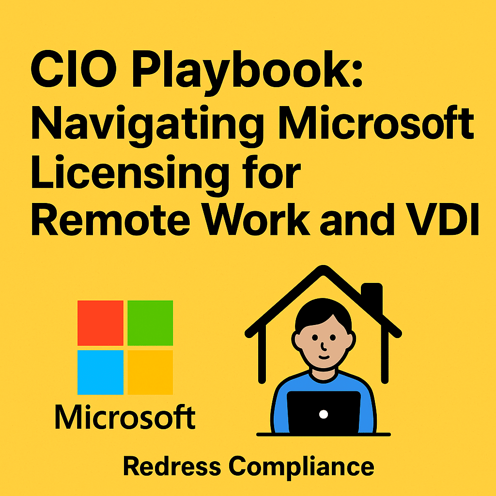 CIO Playbook: Navigating Microsoft Licensing for Remote Work and VDI