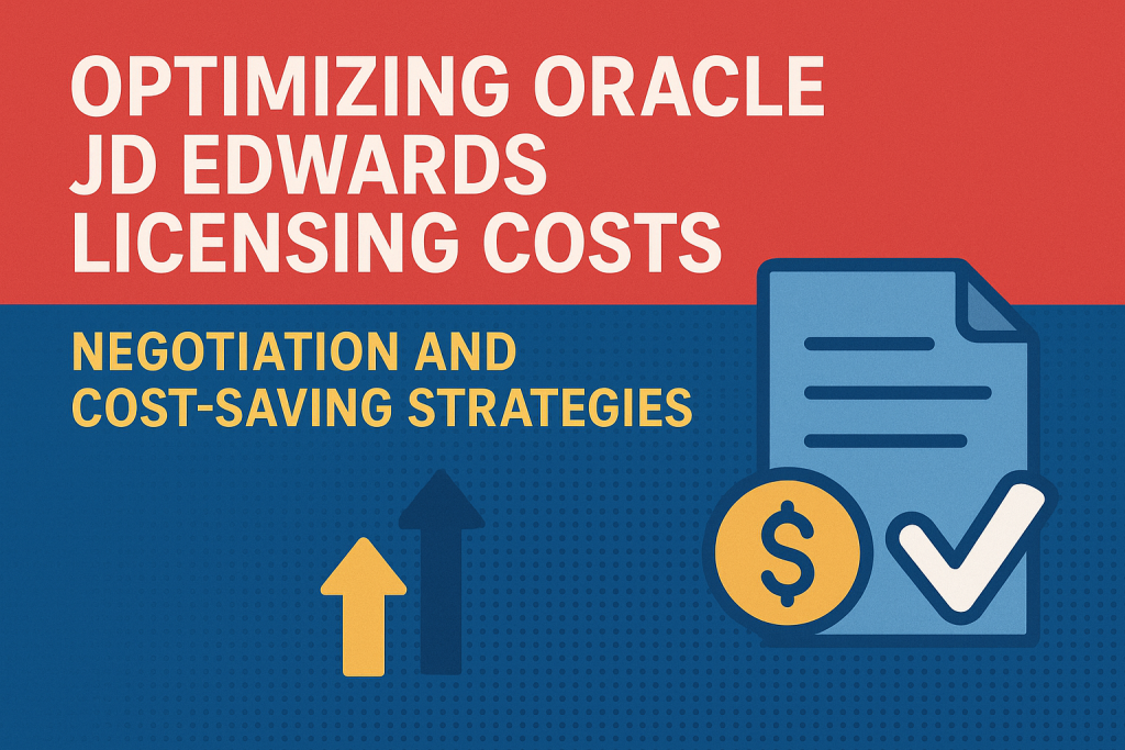 Optimizing Oracle JD Edwards Licensing Costs - Redress Compliance Optimizing Oracle JD Edwards Licensing Costs