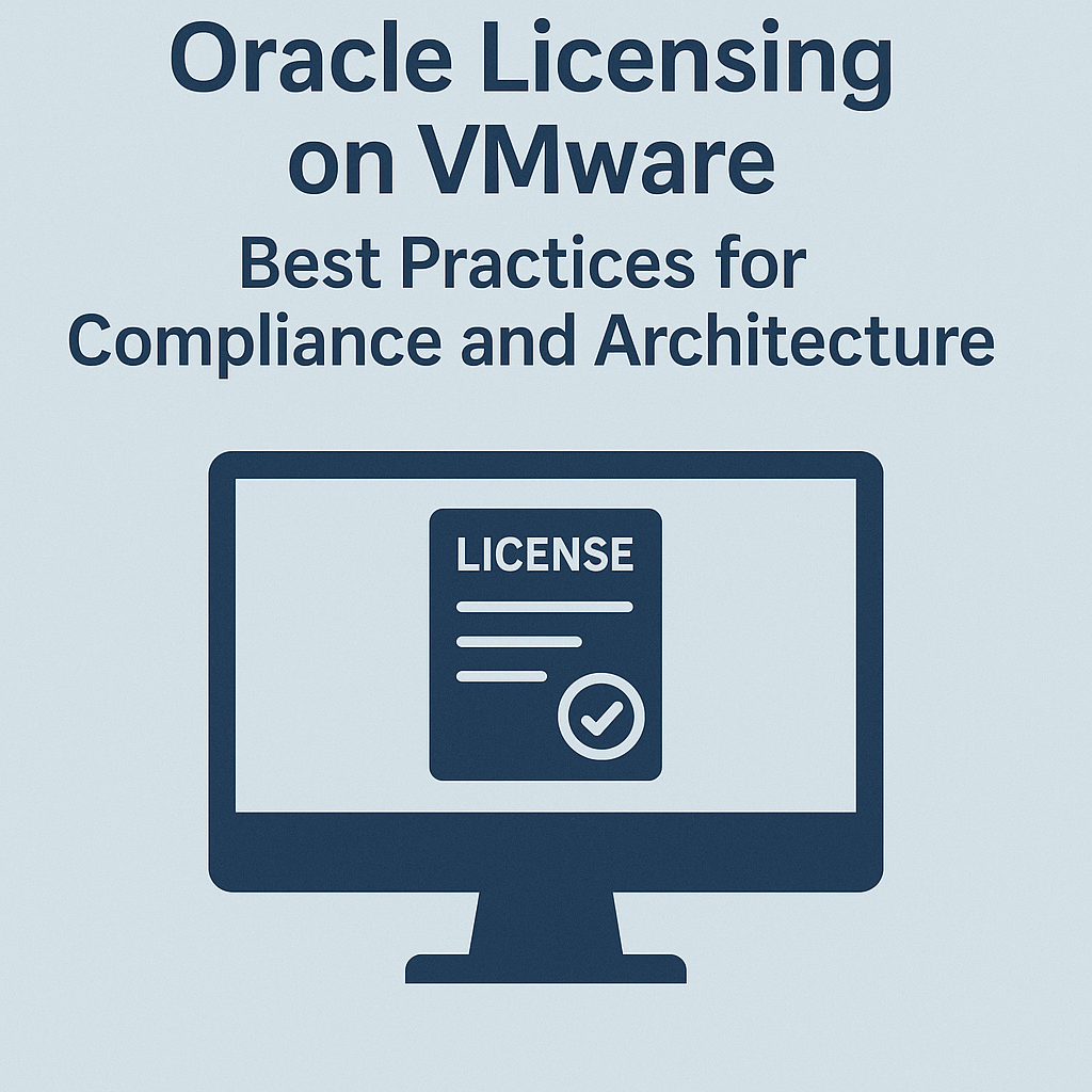 Oracle Licensing on VMware Best Practices for Compliance and Architecture