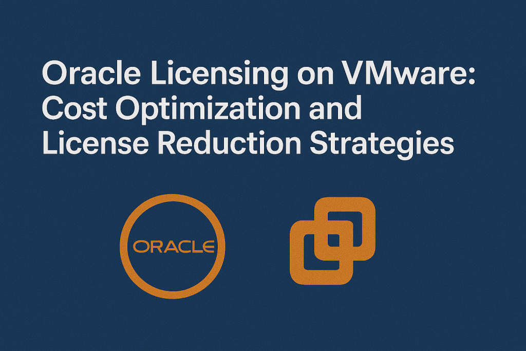 Oracle Licensing on VMware Cost Optimization and License
