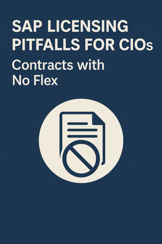 SAP Licensing Pitfalls for CIOs –Contracts with No Flex