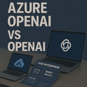 Azure OpenAI vs OpenAI for Enterprise Use