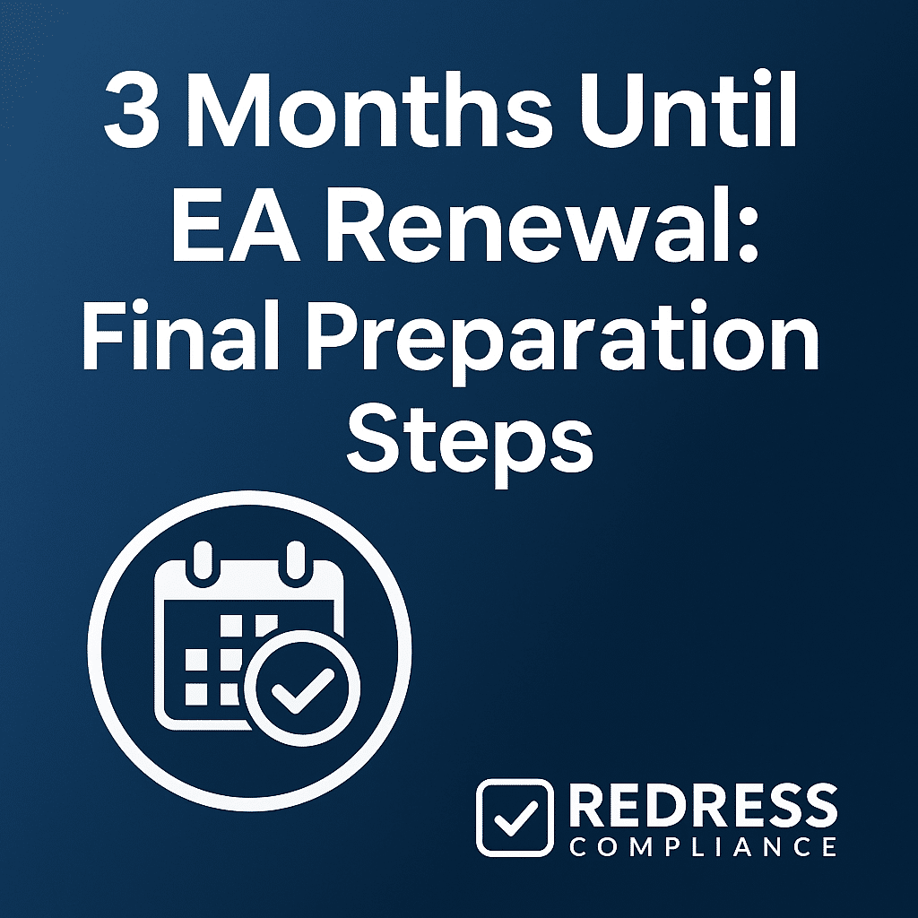 3 Months Until EA Renewal Final Preparation Steps