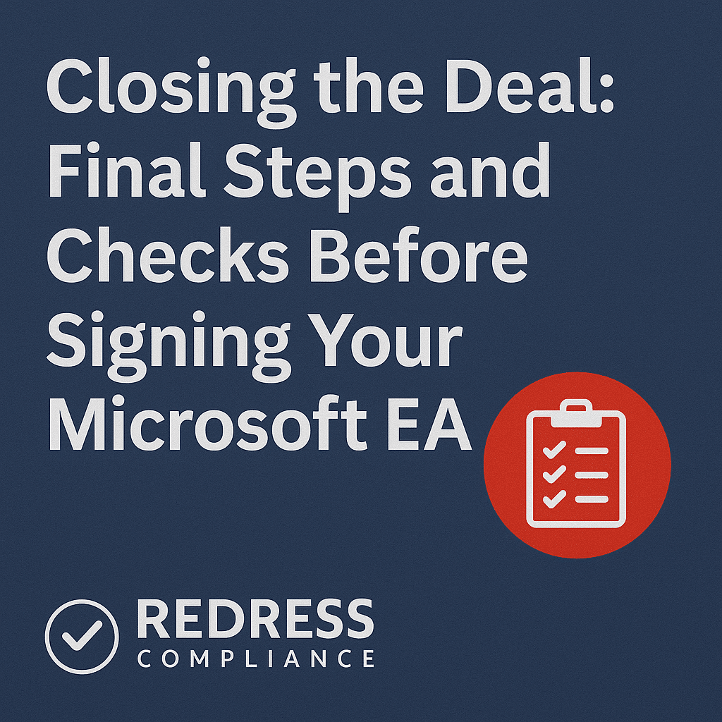 Closing The Deal Final Steps And Checks Before Signing Your Microsoft Ea
